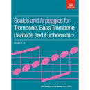 ABRSM: Scales and Arpeggios for Trombone, Bass Trombone, Baritone and Euphonium