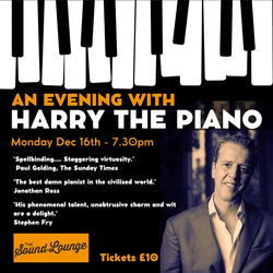 Harry the Piano gig at the Sound Lounge - 16th December 7.30pm