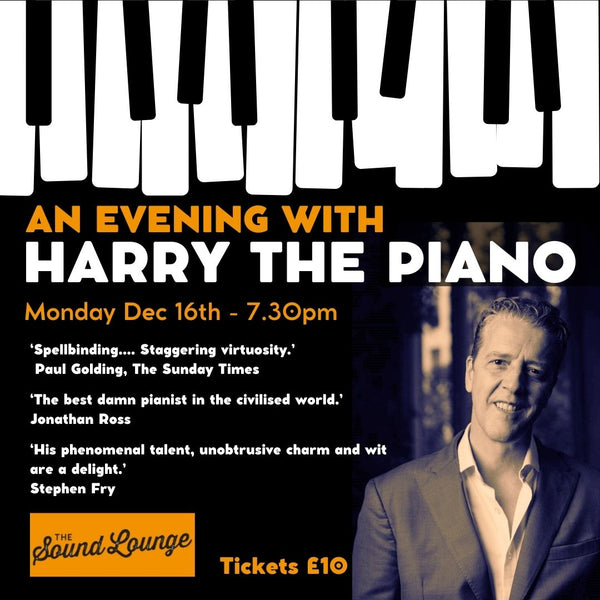 Harry the Piano gig at the Sound Lounge - 16th December 7.30pm