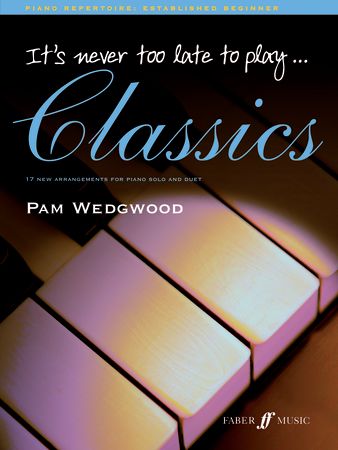 It's Never Too Late To Play Classics (Piano Solo)