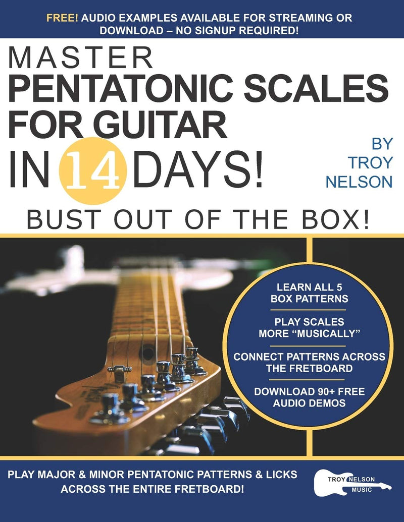 Master Pentatonic Scales for Guitar in 14 Days! Troy Nelson