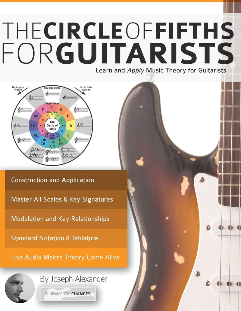 Guitar: The Circle of Fifths for Guitarists: Learn and Apply Music Theory for Guitar (Learn Guitar Theory and Technique)
