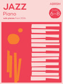 ABRSM Jazz Piano Solo Pieces from 2026 Grades 6 - 8