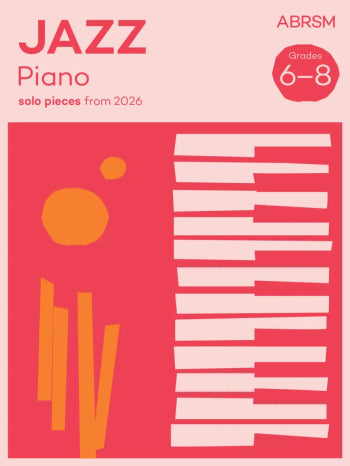 ABRSM Jazz Piano Solo Pieces from 2026 Grades 6 - 8