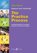 The Practice Process Improve Your Teaching! - Paul Harris