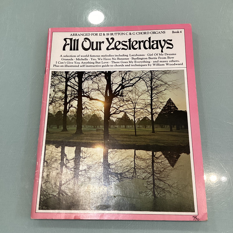 All Our Yesterdays - Book 4 - Arranged for 12 and 18 button C and G Chord Organs