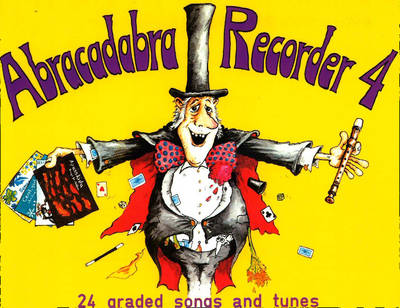 Abracadabra Recorder 4 - 24 Graded Songs and Tunes