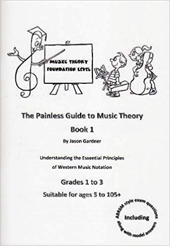 The Painless Guide to Music Theory - Book 1