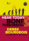Hear Today Bone Tomorrow