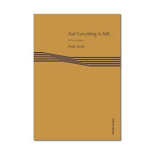 Andy Scott: And Everything Is Still (Flute & Piano)