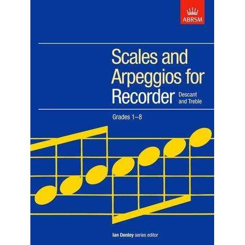 Scales and Arpeggios For Recorder (Descant and Treble) Grades 1-8