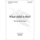Thomas Hewitt Jones: What Child is This? (SATB and Organ)