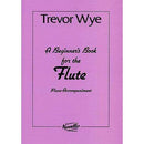 Trevor Wye: A Beginner's Book for the Flute (Piano Accompaniment)